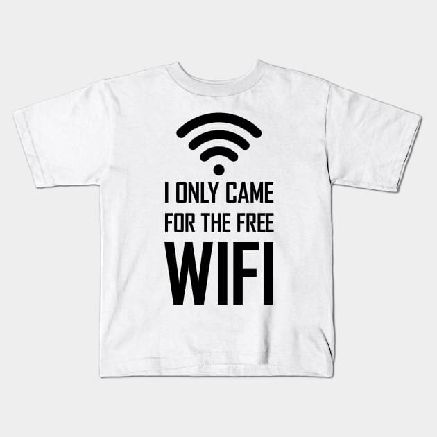 I only came for the free wifi funny gift Kids T-Shirt by Food in a Can